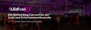 LEaT ccm 2023: Die Networking Convention der Live- und Entertainmentbranche